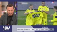 Le point K : Ukraine-France, bien plus que du foot