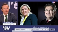 L'édito de Charles Sapin : Le Pen-Mélenchon, les meilleurs ennemis