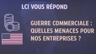 Guerre commerciale : quelles menaces pour nos entreprises ? LCI vous répond