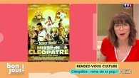 Rendez-vous culture : Cléopâtre, reine de la pop !