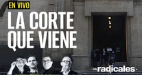 RADICALES ¬ La nueva SCJN debe ser honesta, muy transparente y vencer tentaciones