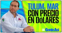 #GenteAsí ¬ Alcalde de Tulum declara playas libres, pero sólo para quien pueda pagar