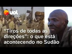 Sudão em guerra: População conta fuga de El Fasher em meio a violência: 'Tiros de todas as direções'
