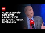 “Automedicação pode levar a dependência em jovens”, afirma especialista | CNN Sinais Vitais