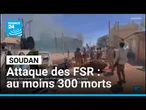 Attaque des paramilitaires FSR au Soudan : au moins 300 morts • FRANCE 24