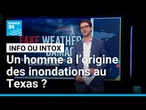 Un ingénieur à l’origine des inondations au Texas ? Attention à cette intox • FRANCE 24