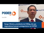 Dyogo Oliveira, presidente da CNSeg, diz que seguradoras buscam protagonismo na COP30