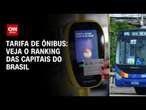 Tarifa de ônibus: Veja o ranking das capitais do Brasil | CNN 360°