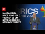 “O Brics é portador de soluções para um mundo em desordem”, diz Mauro Vieira | BASTIDORES CNN