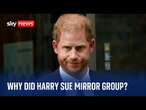 Harry vs the Headlines: Why did Duke of Sussex sue Mirror Group Newspapers?