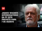 PF intima Jaques Wagner para depor sobre suspeita de propina do Banco Master | Destaques da Semana