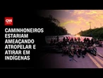 MPF investiga ataques a indígenas em protesto no Pará | CNN 360º