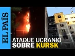 UCRANIA ataca la región rusa de Kursk y deja al menos un muerto y nueve heridos | EL PAÍS