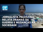 Gaza: jornalista relata perdas da família e mudanças na sociedade durante guerra | O POVO News