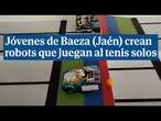 Cuatro jóvenes representarán a España en Turquía con dos robots que juegan al tenis solos