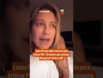 "Não gostou? Deita na BR", diz Luana Piovani após polêmica sobre cachê contra PEC 65