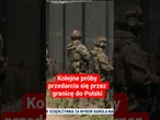 Kolejne próby przedarcia się przez granicę do Polski