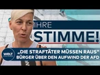DEUTSCHLAND: „Die Straftäter müssen raus!“ – Das sagen die Bürger über einen möglichen AfD-Sieg