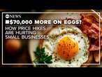 $70,000 more a year for eggs: How price hikes are hurting small businesses