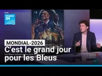 Mondial-2026 : c'est le grand jour pour les Bleus • FRANCE 24