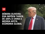 EUA impõem tarifa de 100% à China e medida afeta economia global, diz analista | AGORA CNN