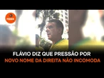 Flávio diz que pressão por novo nome da direita não incomoda