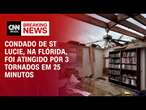 Condado de St Lucie, na Flórida, foi atingido por 3 tornados em 25 minutos | BASTIDORES CNN