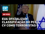 AO VIVO: EUA começam a classificar facções brasileiras como terroristas; El Ninõ | OP NEWS