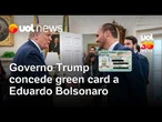 Governo Trump concede green card a Eduardo Bolsonaro