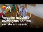 Vereador gaúcho é investigado por fala racista durante sessão; veja vídeo