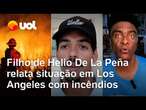 Hélio De La Peña compartilha conversa com filho que nos EUA durante incêndios: 'Justo na vez dele?'