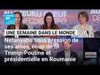 Netanyahu sous pression de ses alliés, coup de fil Trump/Poutine et présidentielle en Roumanie
