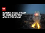 Durante ataque à Ucrânia, Romênia acusa Rússia de invasão aérea | CNN NOVO DIA