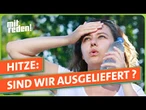Hitze satt, Sonne pur – sind wir schutzlos ausgeliefert? | mitreden.ard.de