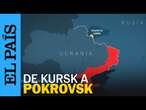 UCRANIA | De Kursk a Pokrovsk: los territorios donde se juega ahora la guerra | EL PAÍS