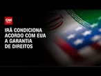 Irã deixa acordo em dúvida após exigências de Trump; entenda | AGORA CNN