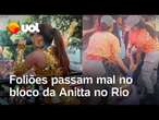 Bloco da Anitta: Foliões passam mal com calor no Rio de Janeiro; veja vídeos