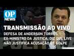 Defesa de Anderson Torres, ex-ministro da justiça, diz que live não justifica acusação de golpe