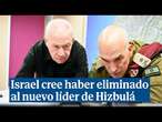 Israel asegura que parece haber eliminado al nuevo líder de Hizbulá