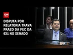 Disputa por relatoria da 6x1 mantém cronograma de PEC indefinido no Senado | AGORA CNN