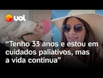 Mulher descobre câncer avançado e entra em cuidados paliativos aos 33 anos: 'A vida continua'
