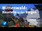 Mittendwald: Baustelle in den Bergen | tagesthemen mittendrin