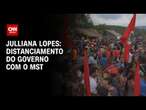 Julliana Lopes: Distanciamento do governo com o MST | CNN ARENA