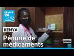 Le Kenya touché par une pénurie de médicaments • FRANCE 24