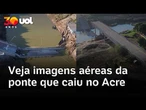 Imagens aéreas da ponte Frei Paolino Baldassari no Acre mostra como a estrutura ficou após queda