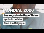 "Ce n'est pas facile" : Pape Thiaw déçu après la défaite du Sénégal face à la Belgique