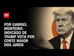 Análise: Indicado de Trump vota por corte maior dos juros | CNN NOVO DIA