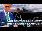 DEUTSCHLAND: Alleingang statt Kooperation – Braucht Deutschland jetzt einen eigenen Kampfjet?