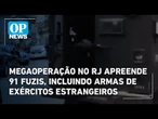 Megaoperação no RJ apreende 91 fuzis, incluindo armas de exércitos estrangeiros | O POVO News