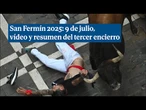 San Fermín 2025: vídeo y resumen del tercer encierro, hoy 9 de julio